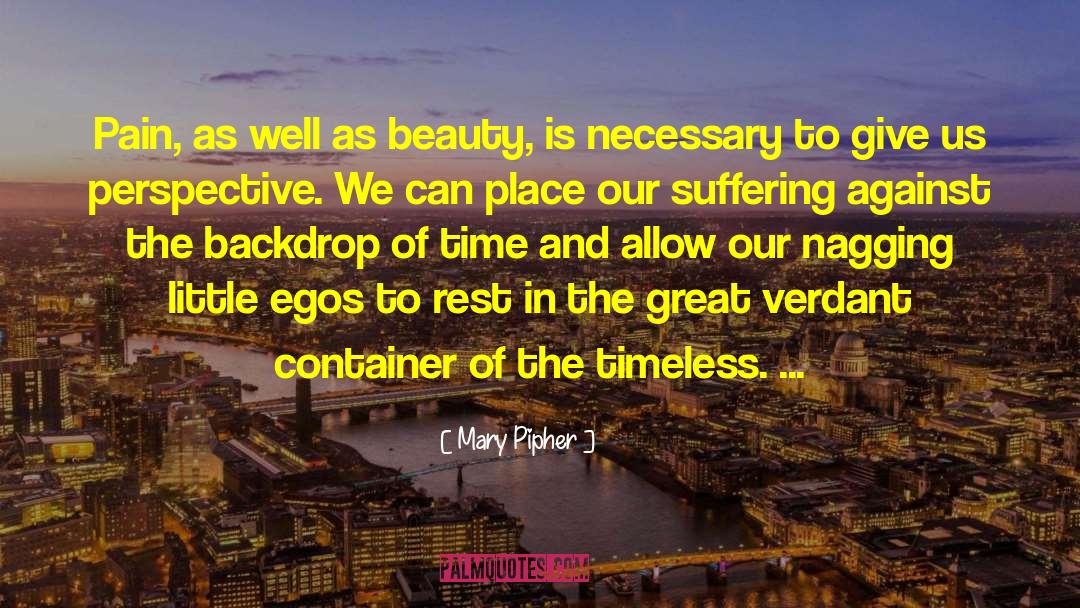 Mary Pipher Quotes: Pain, as well as beauty,