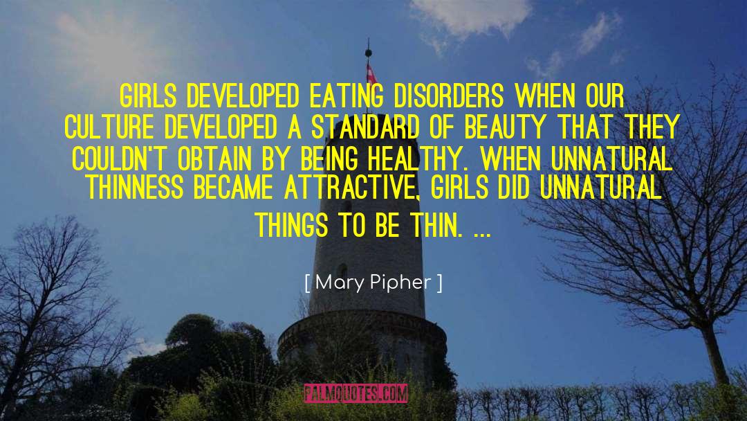 Mary Pipher Quotes: Girls developed eating disorders when