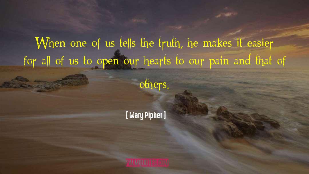 Mary Pipher Quotes: When one of us tells