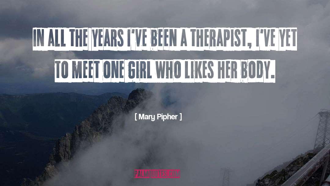 Mary Pipher Quotes: In all the years I've