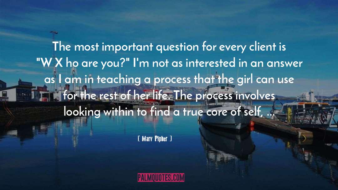Mary Pipher Quotes: The most important question for