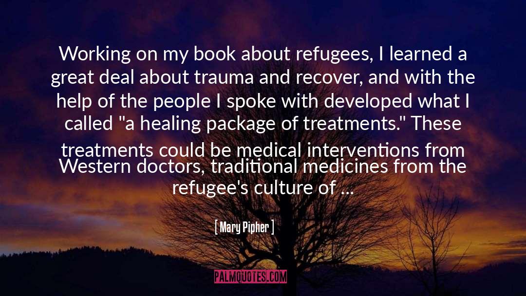 Mary Pipher Quotes: Working on my book about