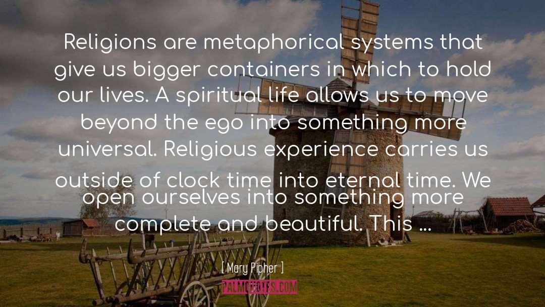 Mary Pipher Quotes: Religions are metaphorical systems that