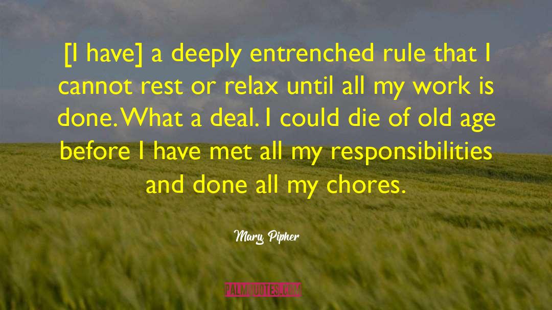 Mary Pipher Quotes: [I have] a deeply entrenched