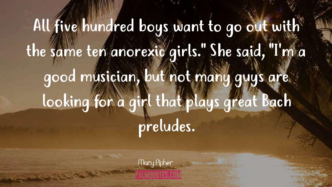 Mary Pipher Quotes: All five hundred boys want