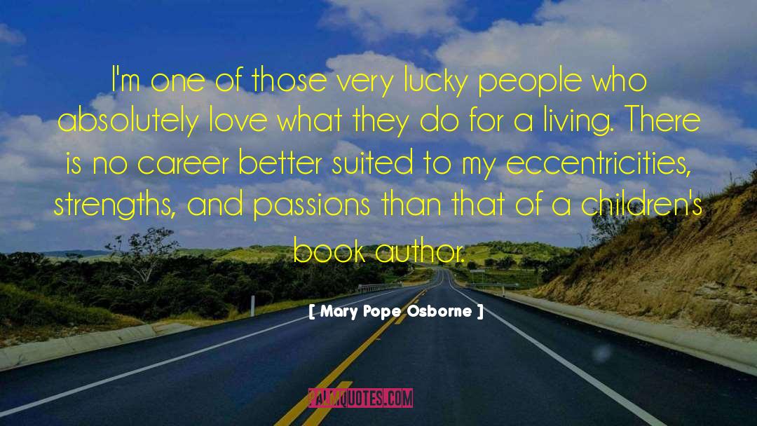 Mary Pope Osborne Quotes: I'm one of those very