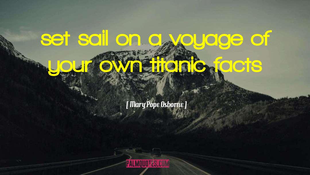 Mary Pope Osborne Quotes: set sail on a voyage
