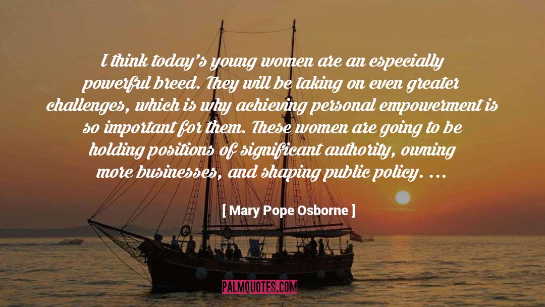 Mary Pope Osborne Quotes: I think today's young women