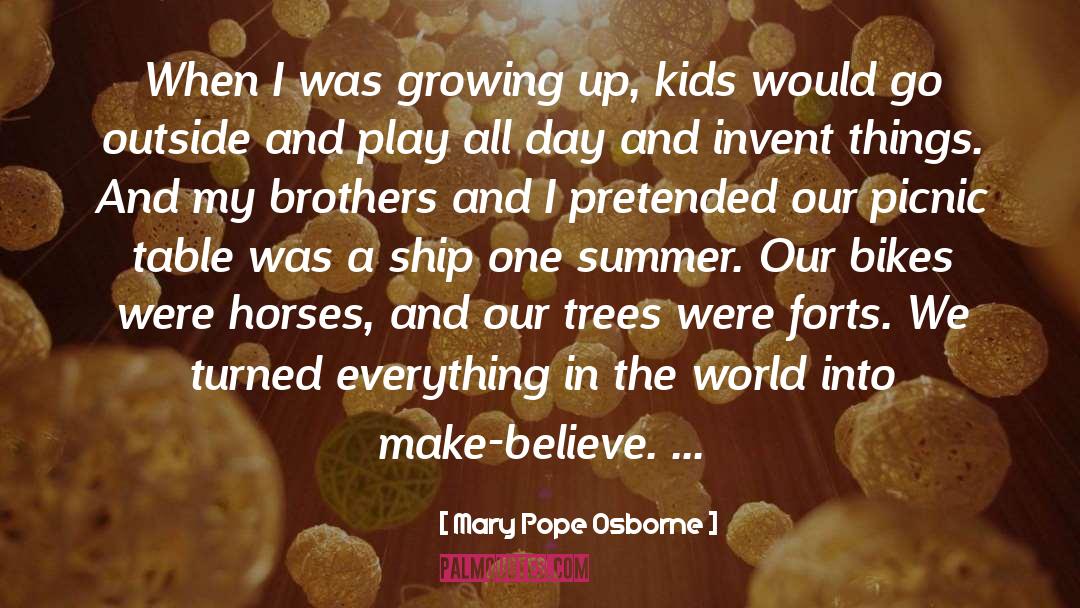 Mary Pope Osborne Quotes: When I was growing up,