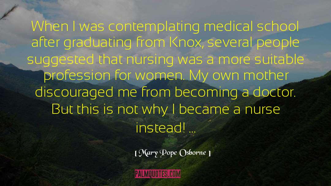 Mary Pope Osborne Quotes: When I was contemplating medical