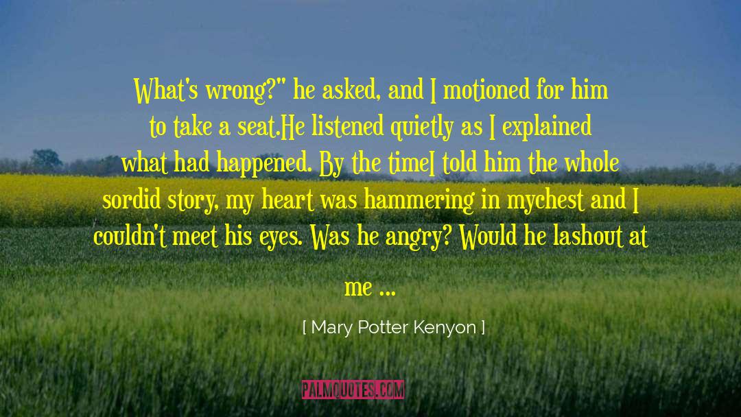 Mary Potter Kenyon Quotes: What's wrong?