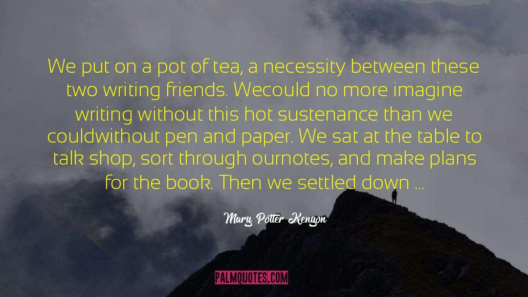 Mary Potter Kenyon Quotes: We put on a pot