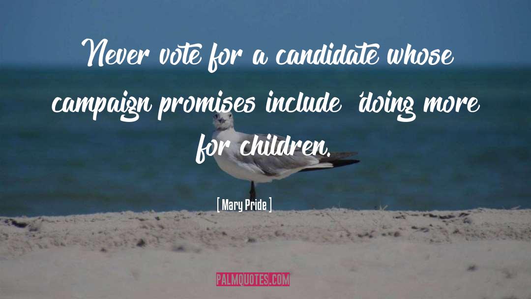 Mary Pride Quotes: Never vote for a candidate