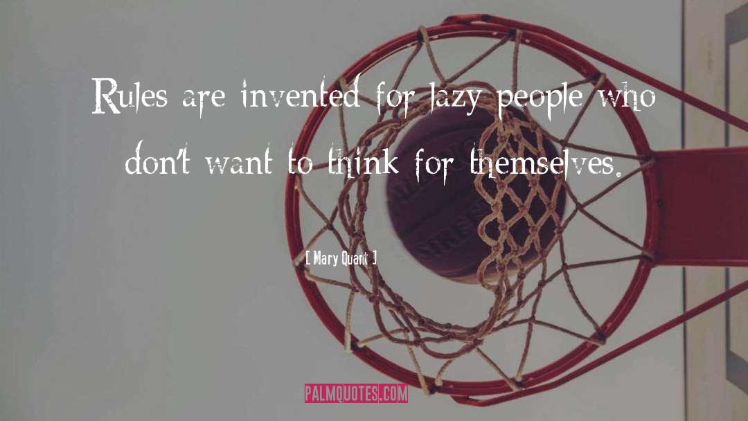 Mary Quant Quotes: Rules are invented for lazy
