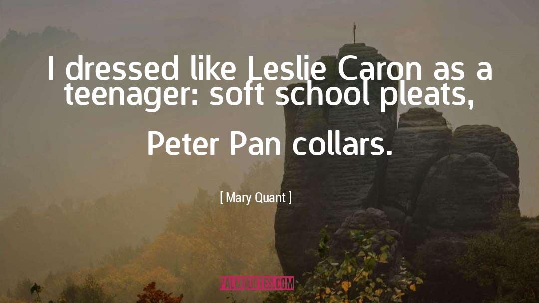 Mary Quant Quotes: I dressed like Leslie Caron