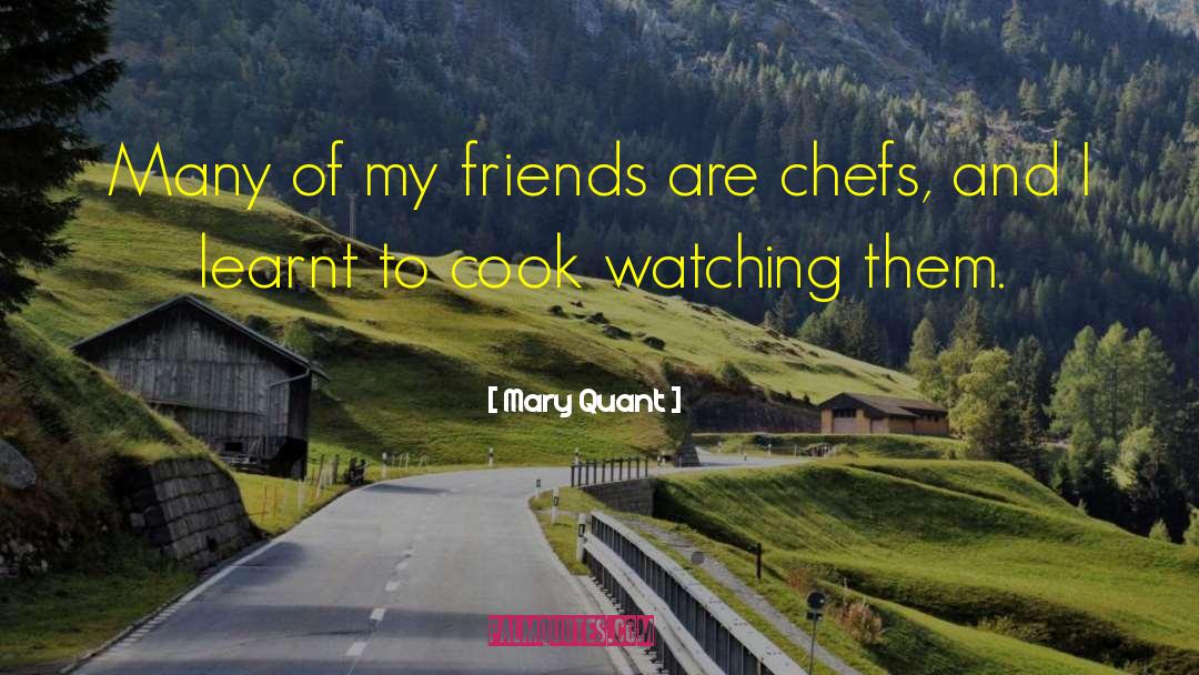 Mary Quant Quotes: Many of my friends are