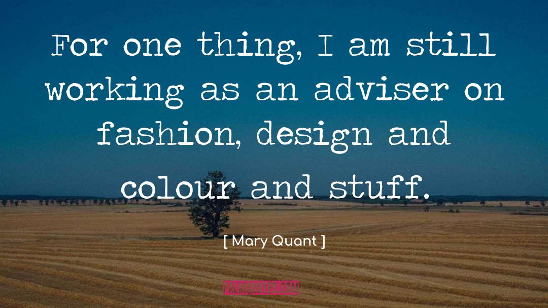 Mary Quant Quotes: For one thing, I am