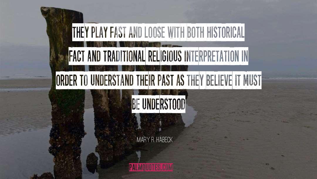 Mary R. Habeck Quotes: they play fast and loose