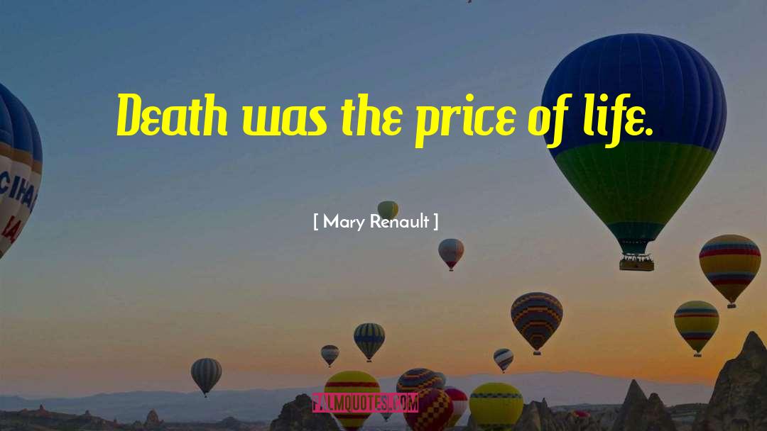 Mary Renault Quotes: Death was the price of