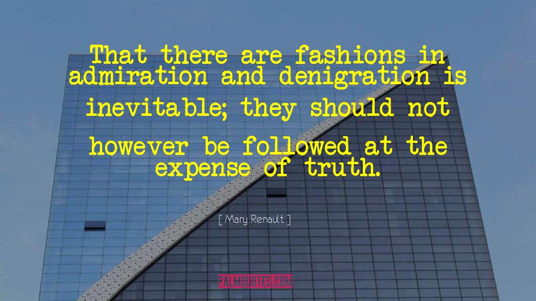 Mary Renault Quotes: That there are fashions in