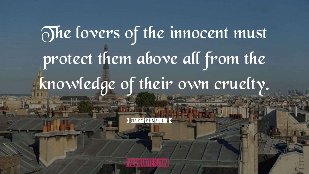 Mary Renault Quotes: The lovers of the innocent