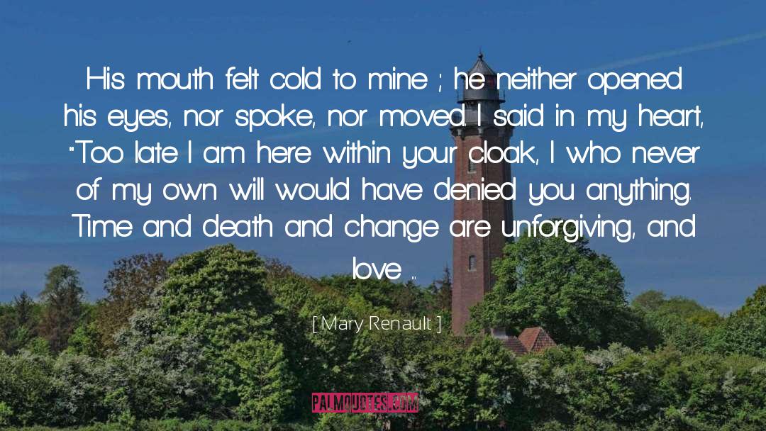 Mary Renault Quotes: His mouth felt cold to