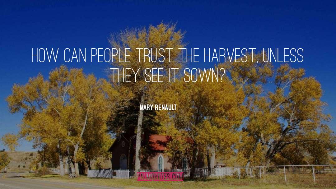 Mary Renault Quotes: How can people trust the