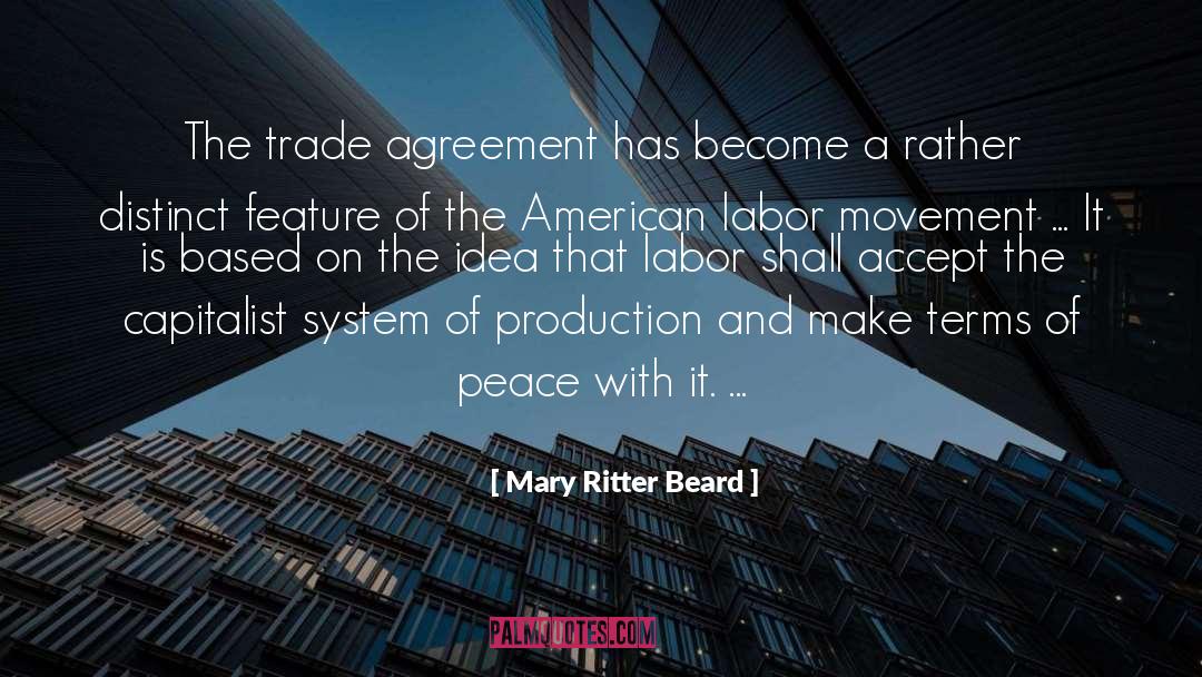 Mary Ritter Beard Quotes: The trade agreement has become