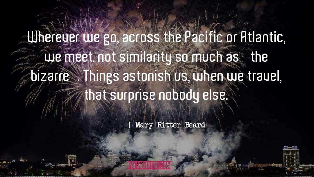 Mary Ritter Beard Quotes: Wherever we go, across the