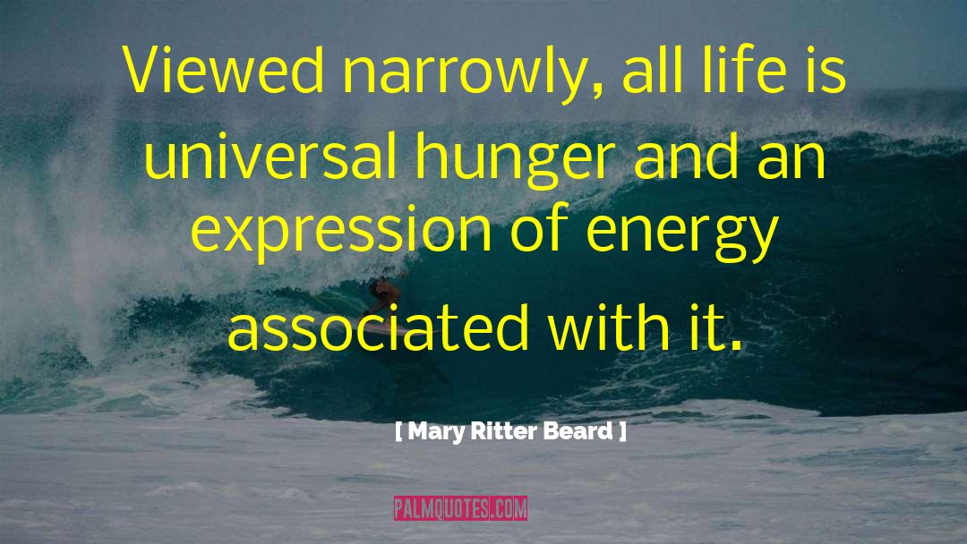 Mary Ritter Beard Quotes: Viewed narrowly, all life is