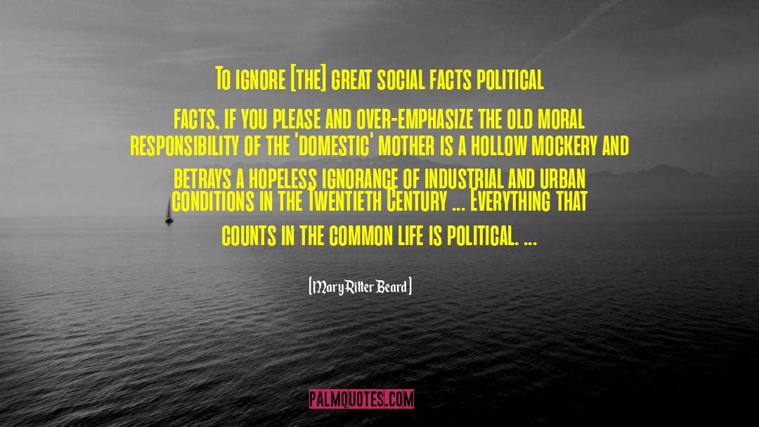 Mary Ritter Beard Quotes: To ignore [the] great social