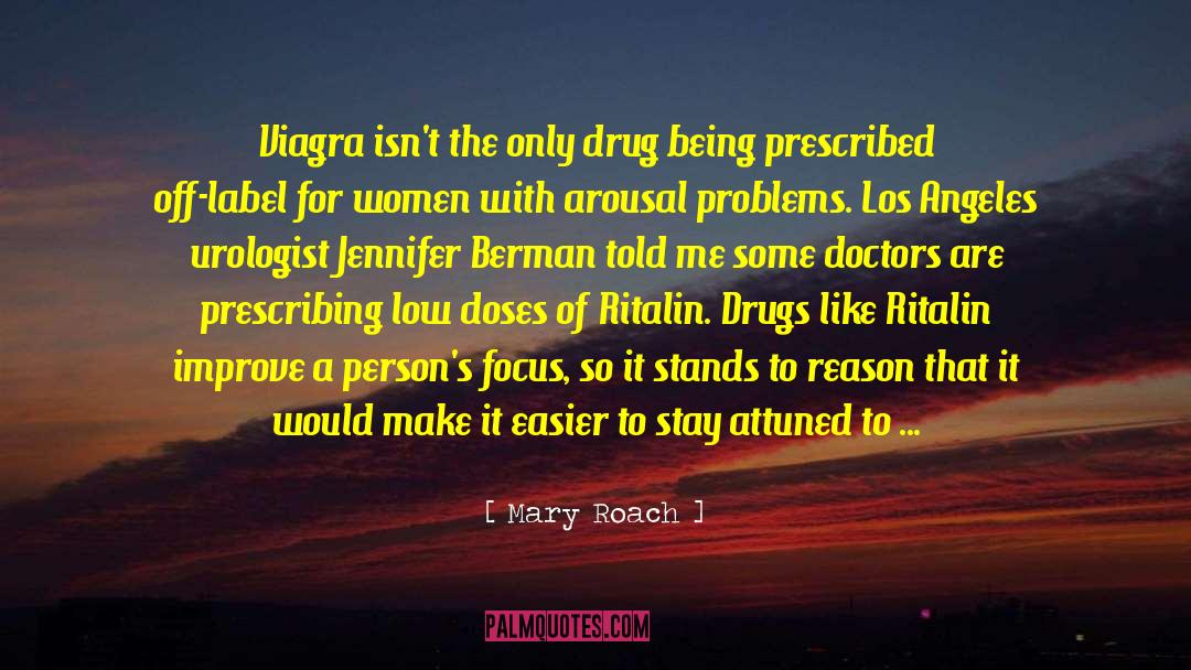 Mary Roach Quotes: Viagra isn't the only drug