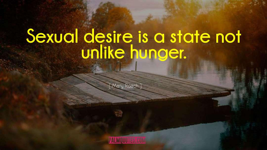 Mary Roach Quotes: Sexual desire is a state