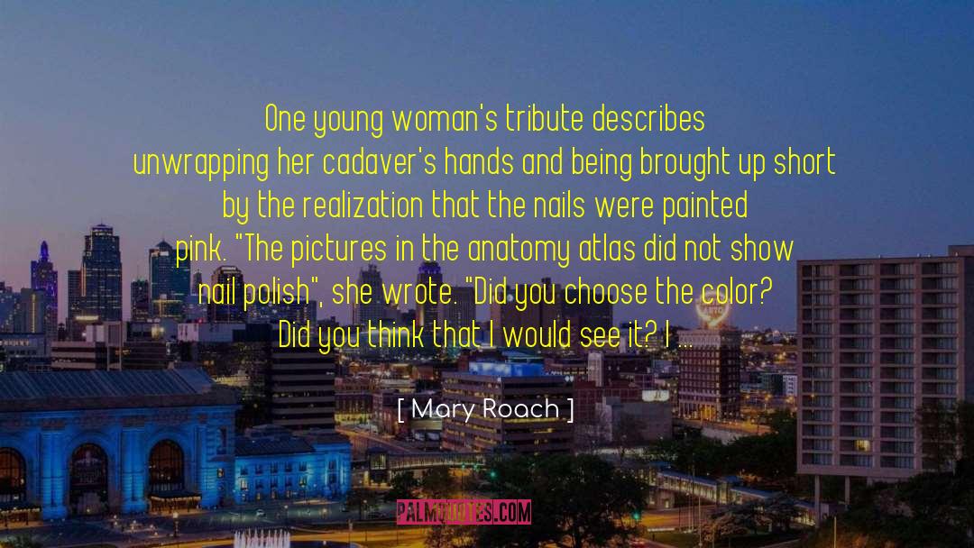 Mary Roach Quotes: One young woman's tribute describes