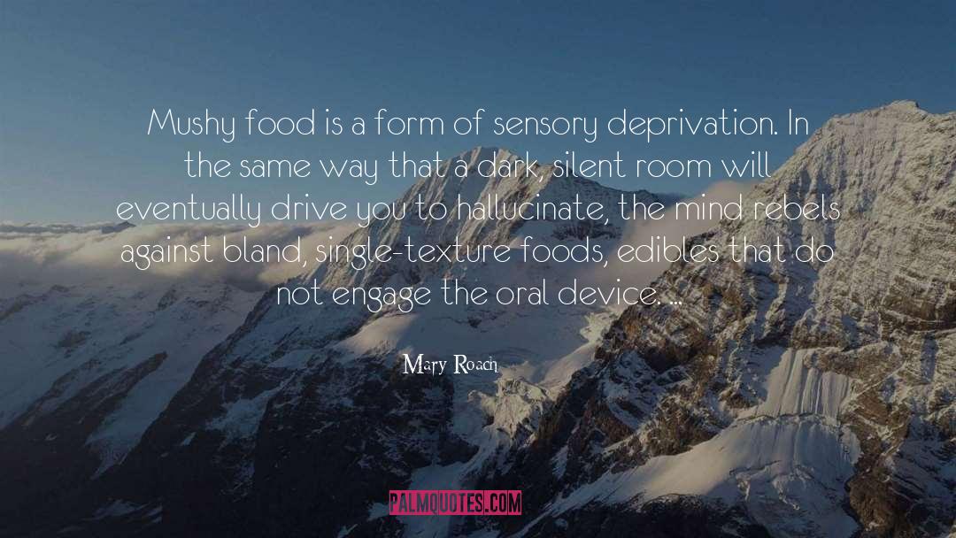 Mary Roach Quotes: Mushy food is a form