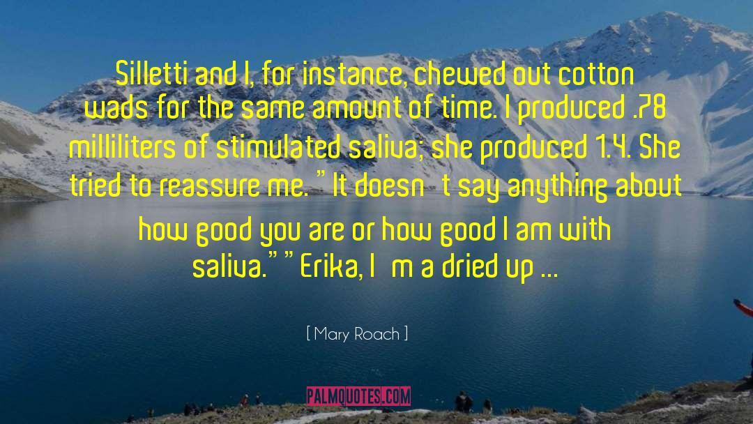 Mary Roach Quotes: Silletti and I, for instance,