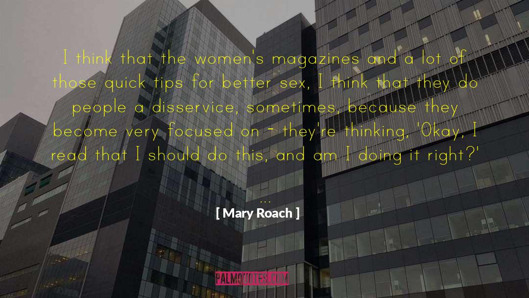 Mary Roach Quotes: I think that the women's