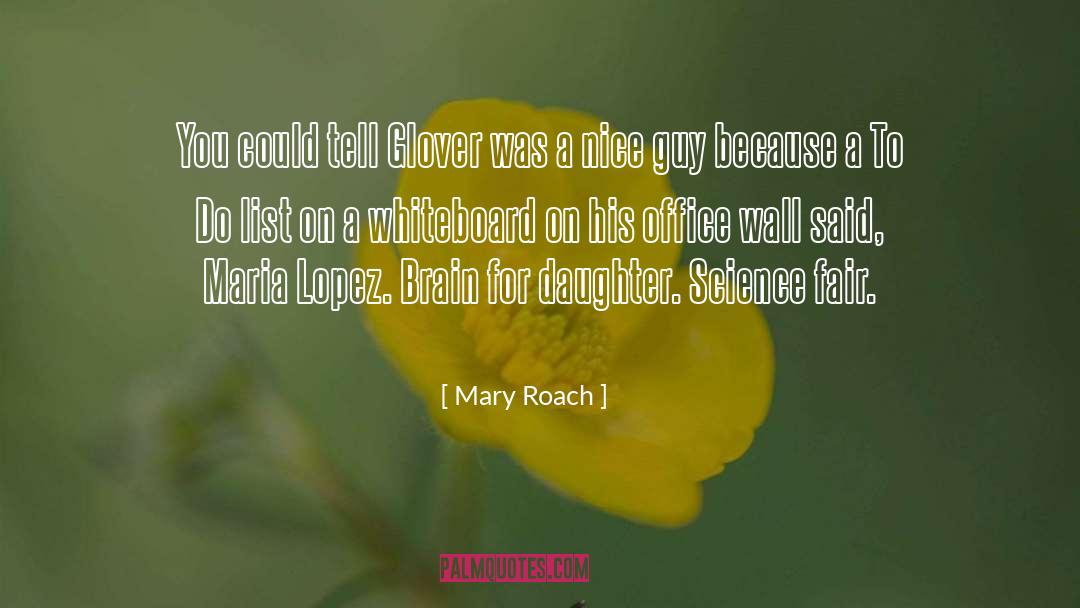 Mary Roach Quotes: You could tell Glover was