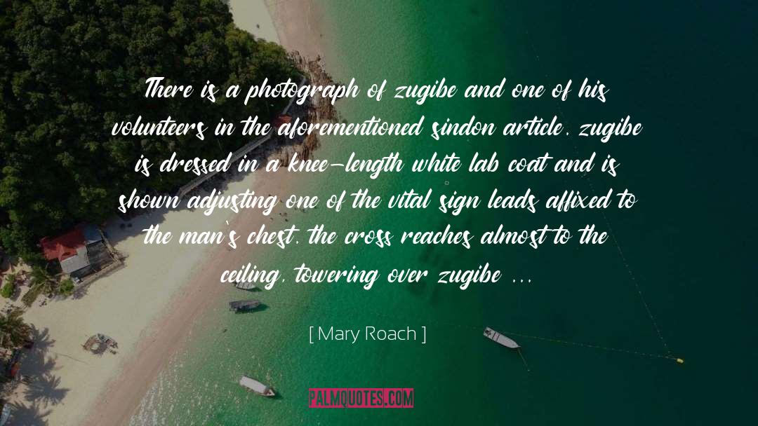 Mary Roach Quotes: There is a photograph of