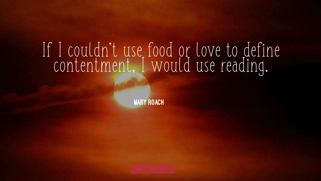 Mary Roach Quotes: If I couldn't use food