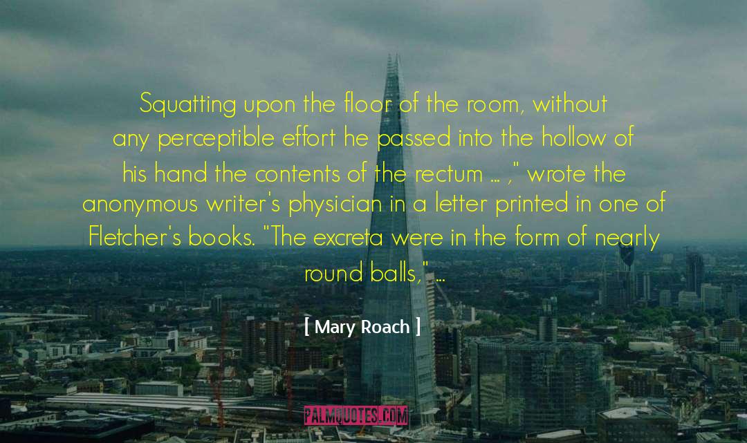 Mary Roach Quotes: Squatting upon the floor of