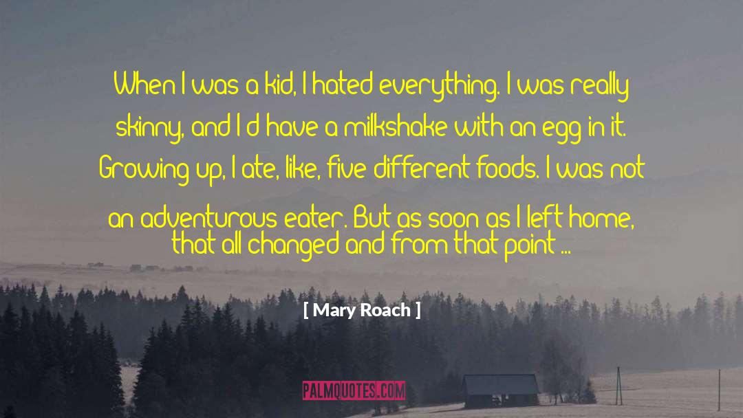 Mary Roach Quotes: When I was a kid,