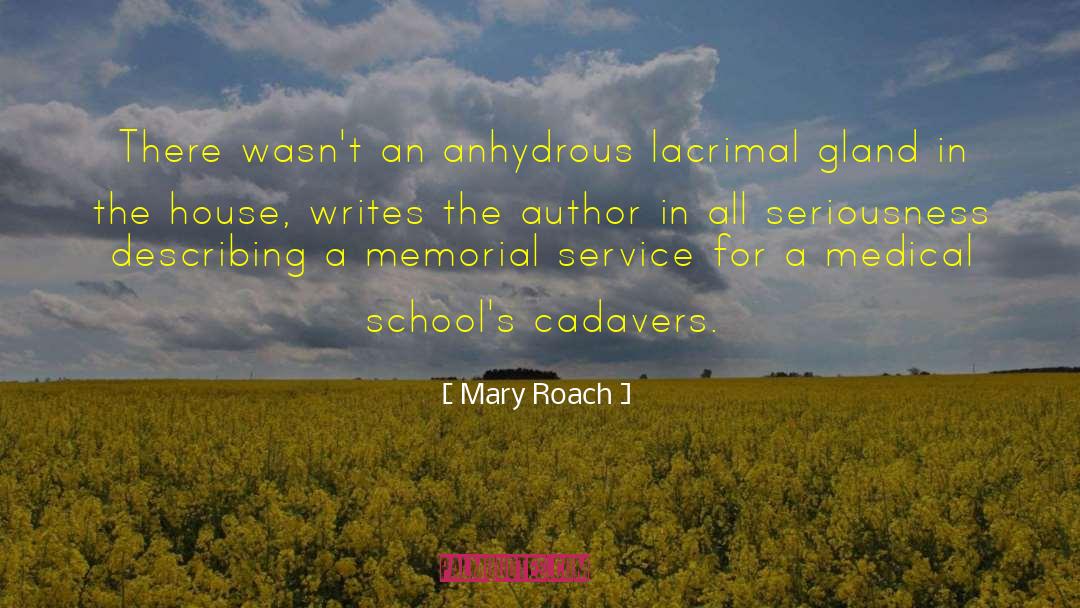 Mary Roach Quotes: There wasn't an anhydrous lacrimal