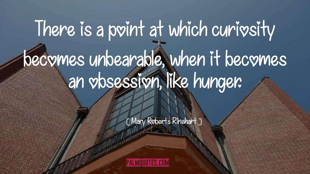 Mary Roberts Rinehart Quotes: There is a point at