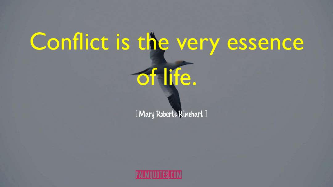 Mary Roberts Rinehart Quotes: Conflict is the very essence