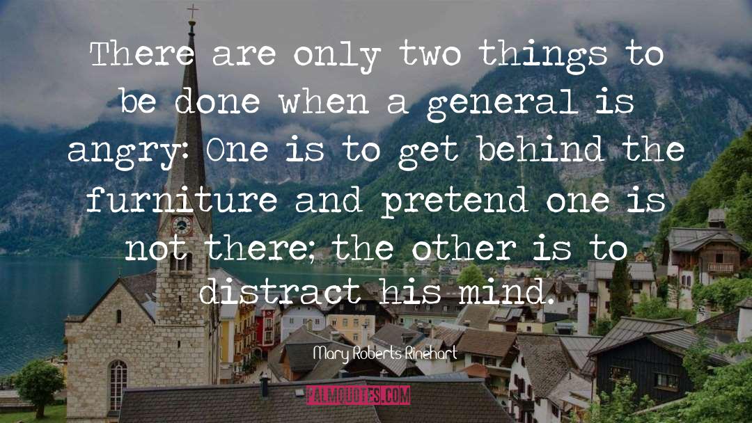 Mary Roberts Rinehart Quotes: There are only two things