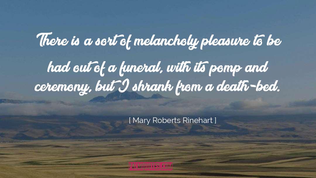 Mary Roberts Rinehart Quotes: There is a sort of