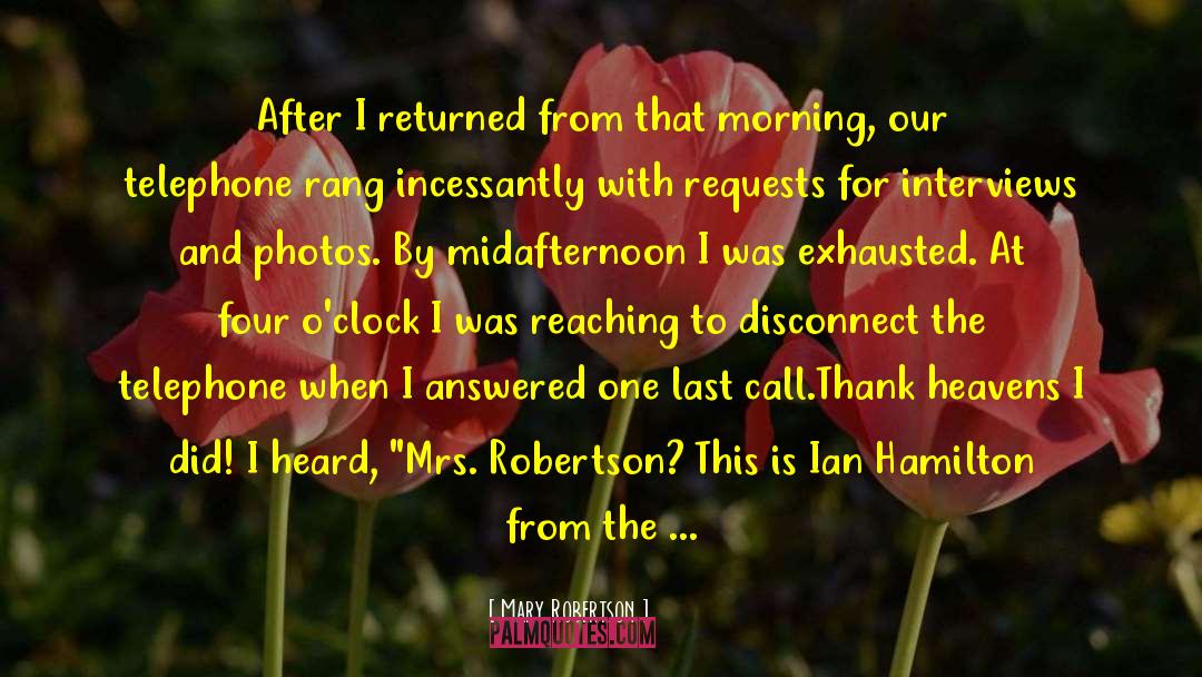 Mary Robertson Quotes: After I returned from that