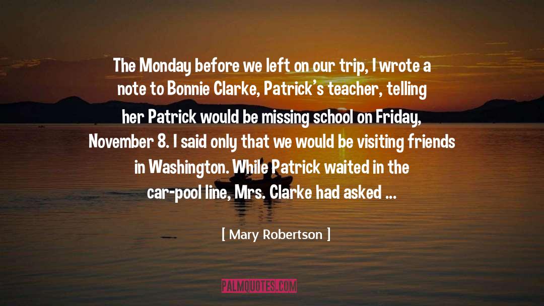 Mary Robertson Quotes: The Monday before we left