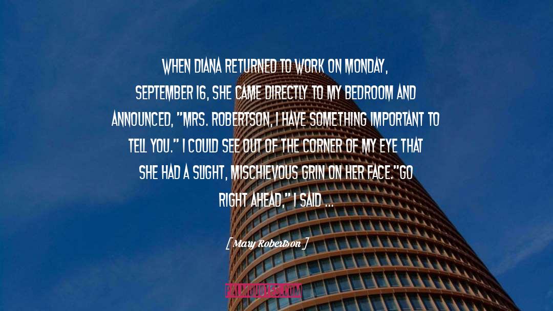 Mary Robertson Quotes: When Diana returned to work